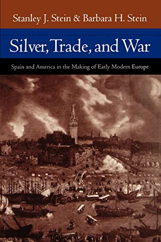 Silver, Trade, and War: Spain and America in the Making of Early Modern Europe von Johns Hopkins University Press